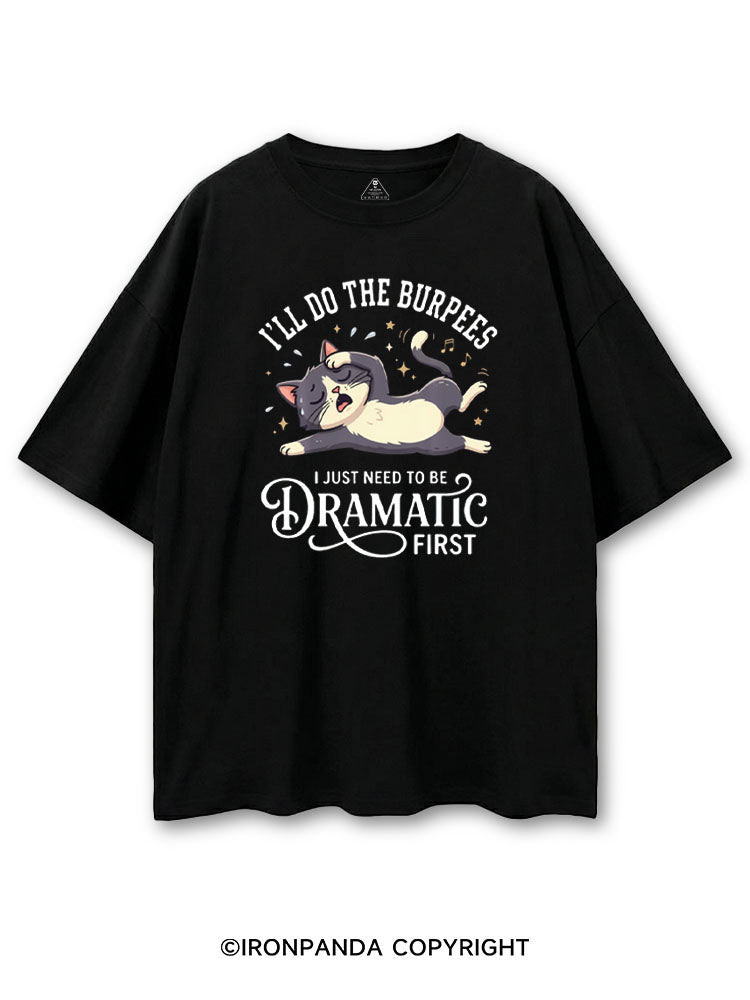 I'LL DO THE BURPEES I JUST NEED TO BE DRAMATIC FIRST COTTON PUMP COVER