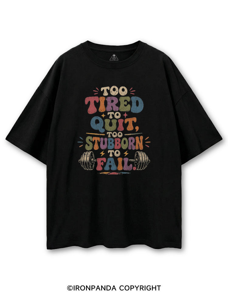 TOO TIRED TO QUIT, TOO STUBBORN TO FAIL COTTON PUMP COVER