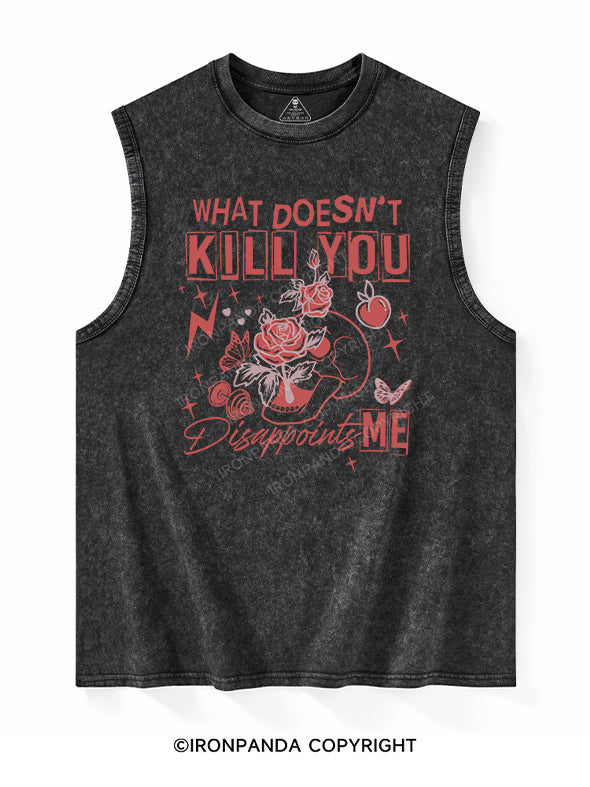 WHAT DOESN'T KILL YOU DISAPPOINTS Washed Tank