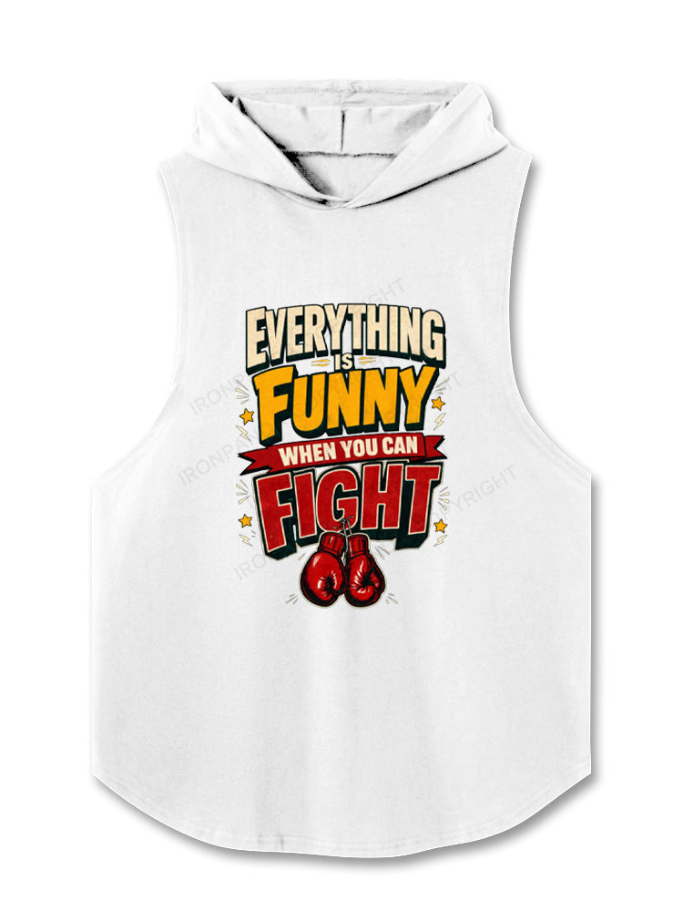 Everything Is Funy When You Can Fight Boxer Hooded Tank