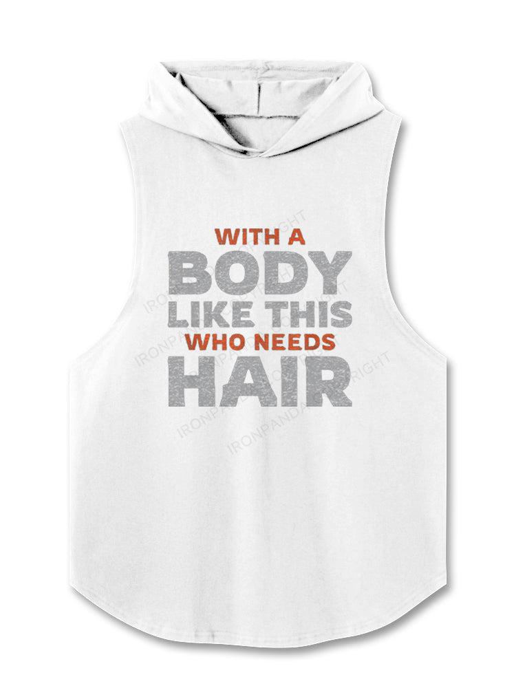 With A Body Like This Who Needs Hair Funny Quote Hooded Tank
