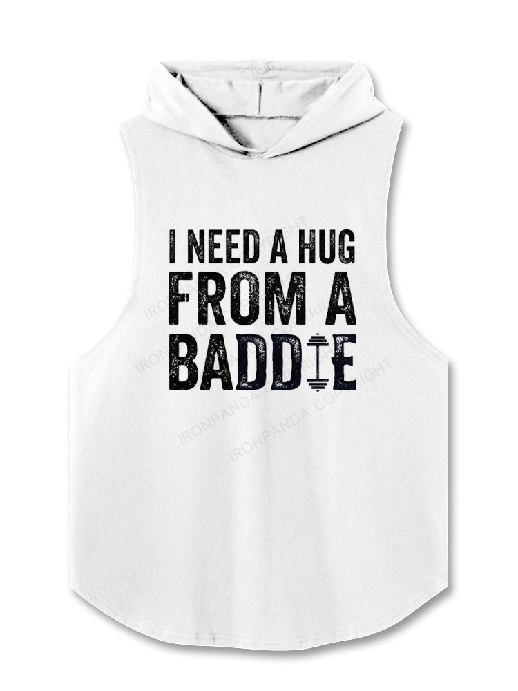 I NEED A HUG FROM A BADDIE Hooded Tank
