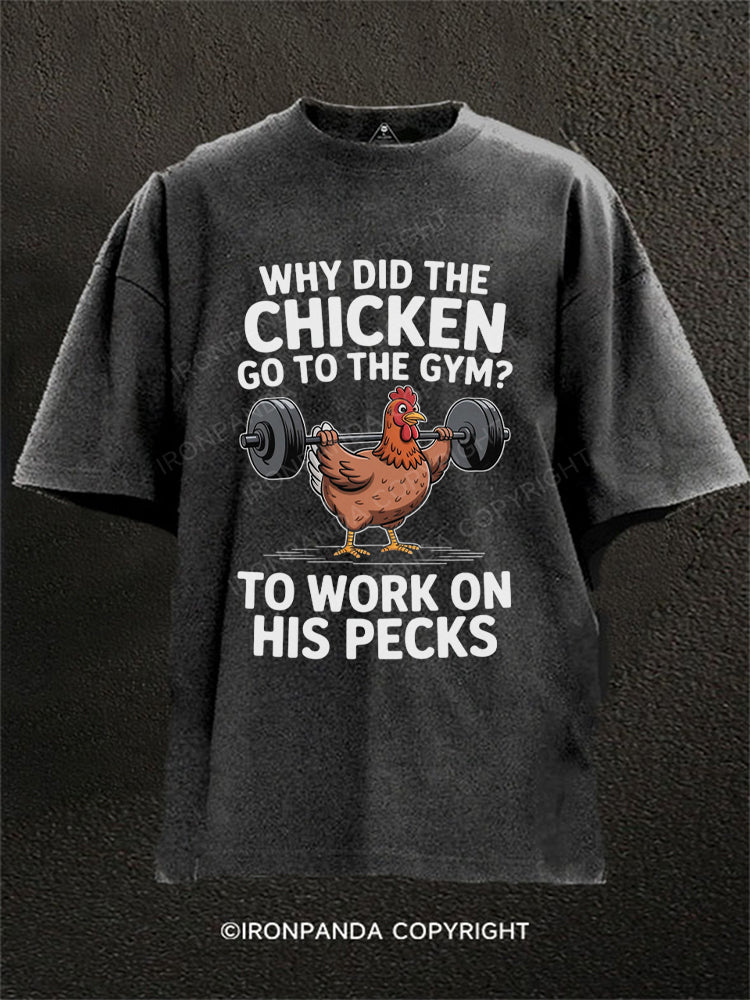 Why Chicken Go To The Gym Washed Gym Shirt