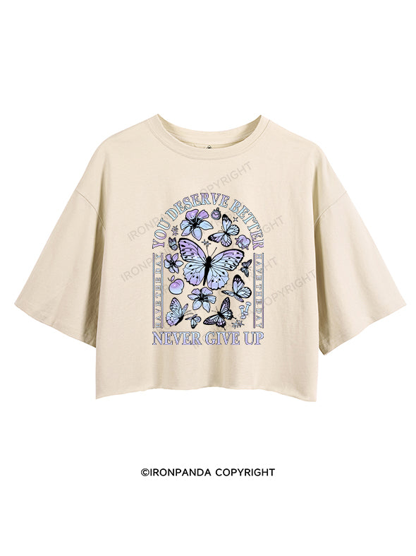 YOU DESERVE BETTER CROP TOPS