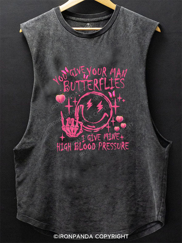 You Give Your Man Butterflies I give Mine High Blood Pressure SCOOP BOTTOM COTTON TANK