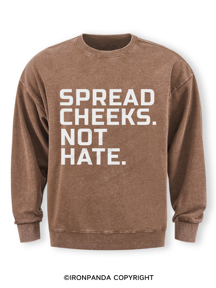 spread cheeks not hate Washed Sweatshirt
