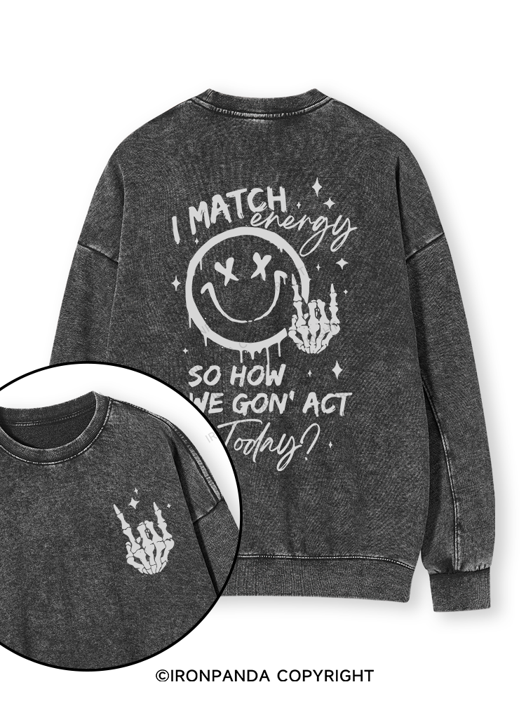 How We Gonna Act Today Double-Sided Printed Washed Sweatshirt