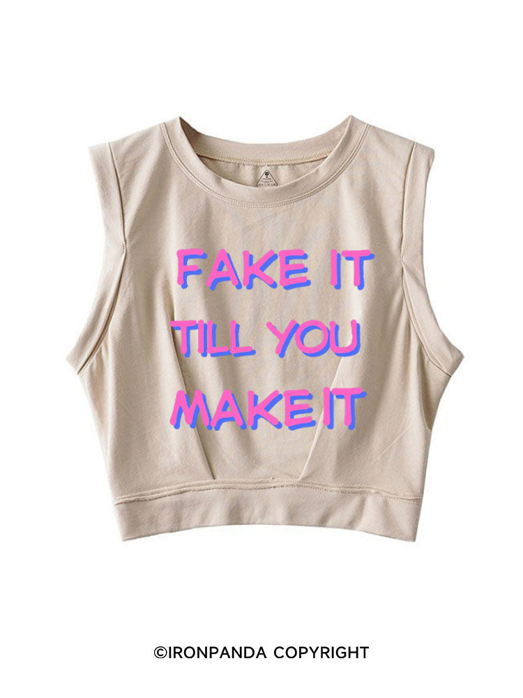 FAKE IT TILL YOU MAKE IT SLEEVELESS CROP TOPS