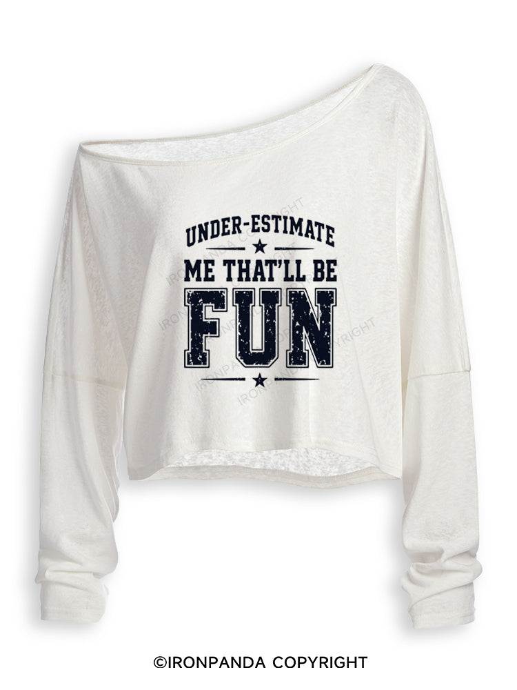 UNDERESTIMATE ME THAT'LL BE FUN Off Shoulder Long Sleeve Crop Top