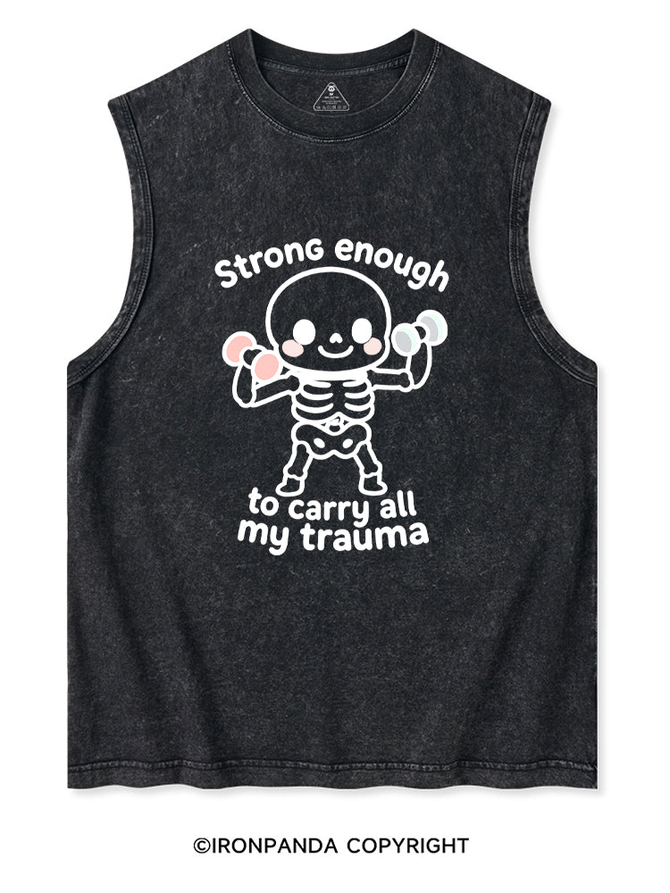 Strong enough to carry all my trauma Washed Tank