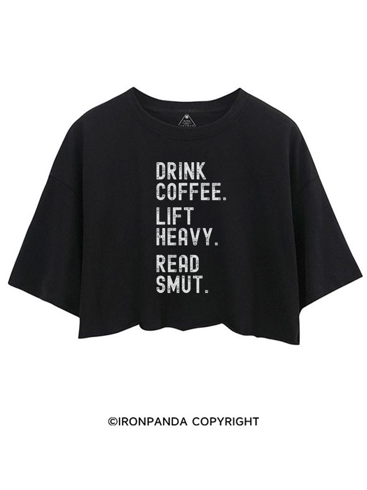 DRINK COFFEE. LIFT HEAVY. READ SMUT CROP TOPS