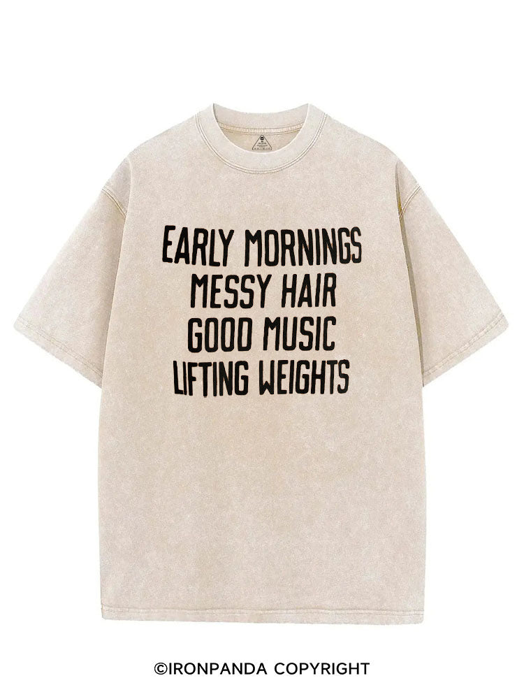 EARLY MORNINGS MESSY HAIR GOOD MUSIC LIFTING WEIGHTS VINTAGE GYM SHIRT