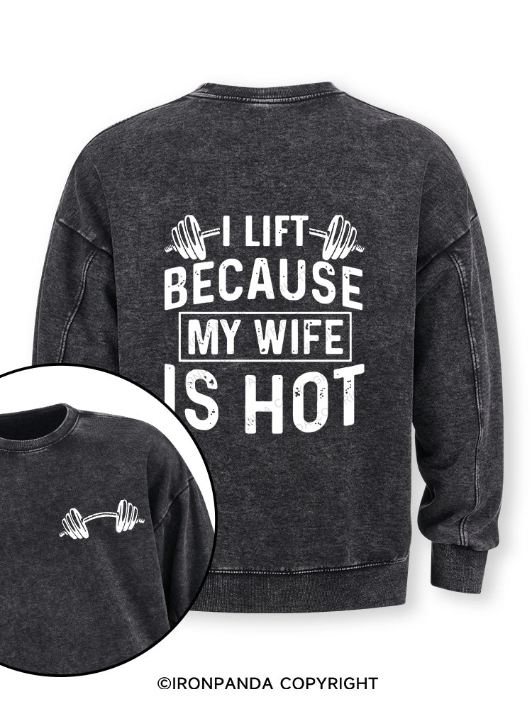 I Lift Because My Wife is Hot Double-Sided Printed Washed Sweatshirt