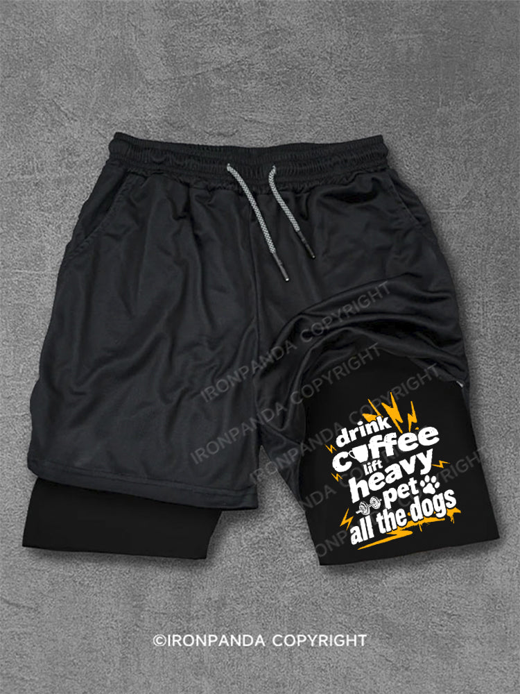 Drink coffee, lift heavy, pet all the dogs Performance Training Shorts