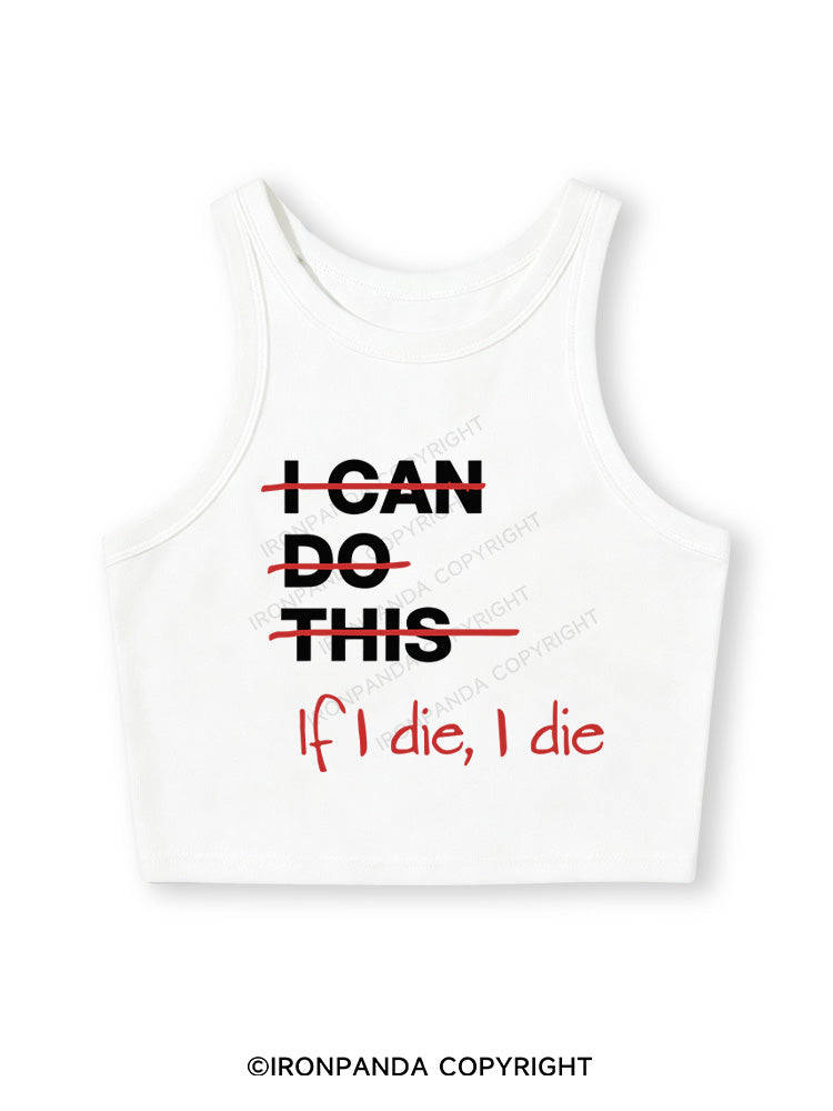 IF I DIE I DIE Fitted Crop Tank Top