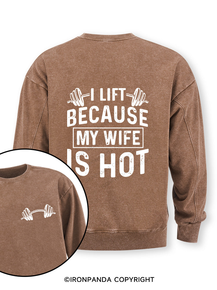 I Lift Because My Wife is Hot Double-Sided Printed Washed Sweatshirt