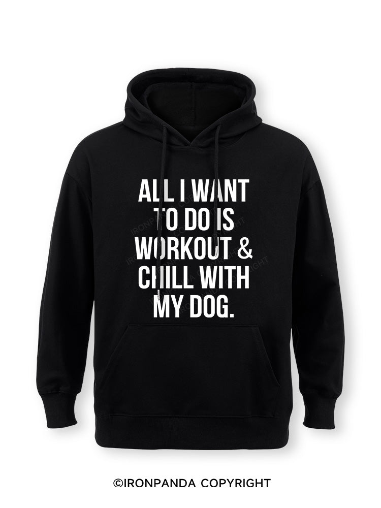 All I Want To Do Is Workout & Chill With My Dog Classic Gym Hoodie