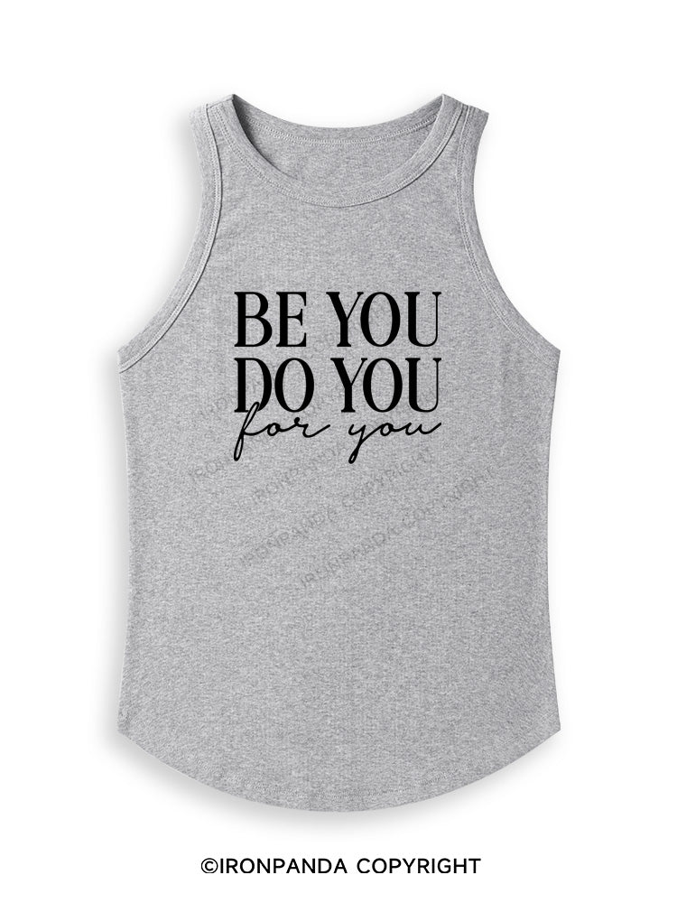 BE YOU DO YOU FOR YOU Fitted Tank Top