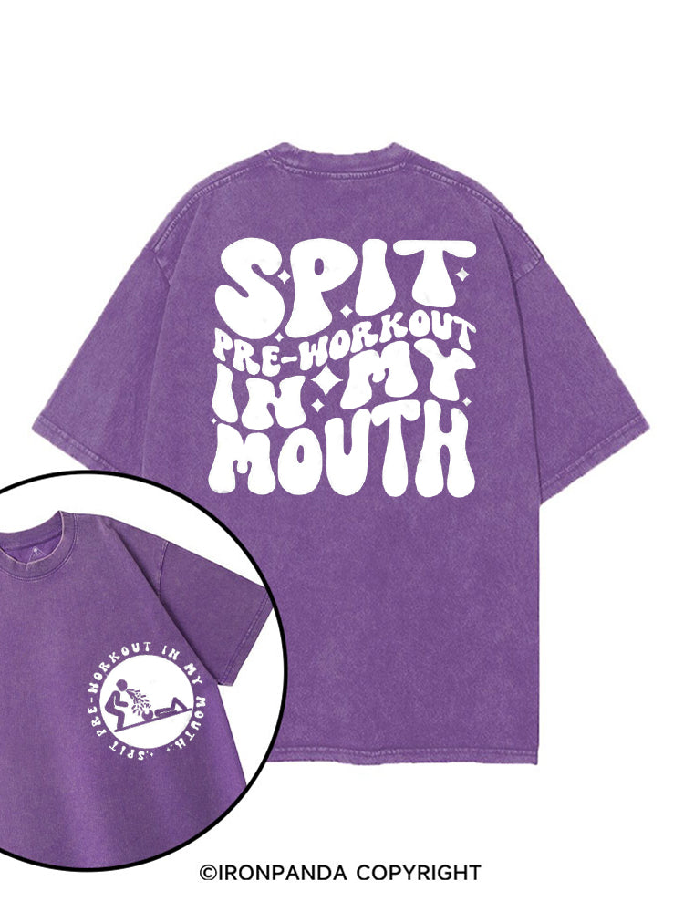 SPIT PRE-WORKOUT IN MY MOUTH FUNNY GYM printed Gym Shirt
