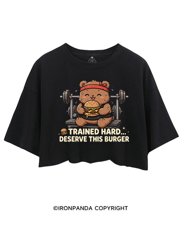 Trained Hard Deserve This Burger CROP TOPS