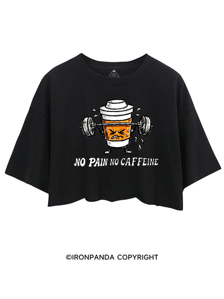 No Pain No Caffeine CROP TOPS