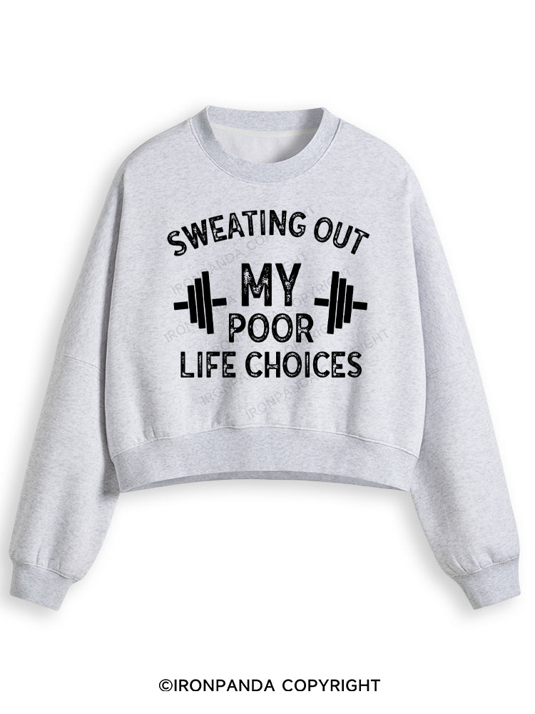 SWEATING OUT MY POOR LIFE CHOICES Fleece Crop Sweatshirt
