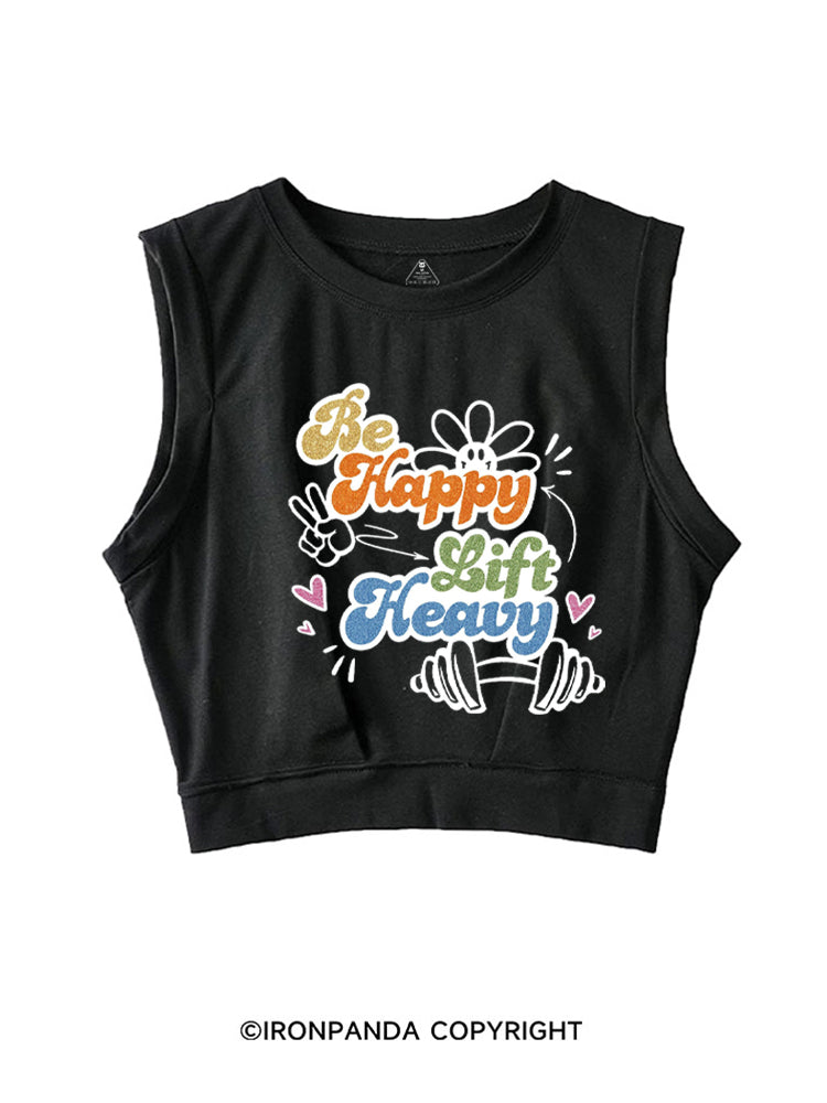 Be Happy Lift Heavy Weightlifting SLEEVELESS CROP TOPS