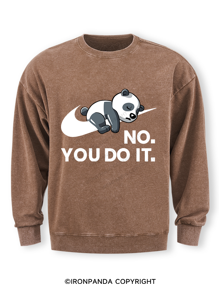 no you do it Washed Sweatshirt