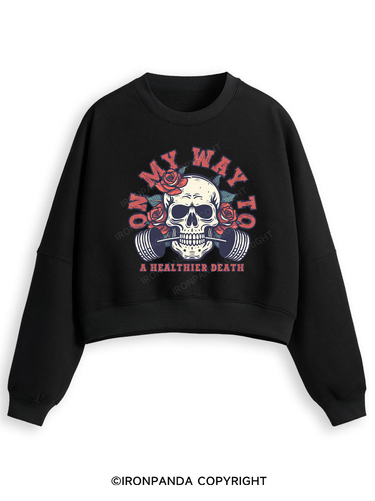 On My Way To A Healthier Death Fleece Crop Sweatshirt