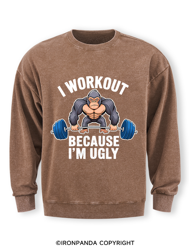 I workout because I'm ugly Washed Sweatshirt