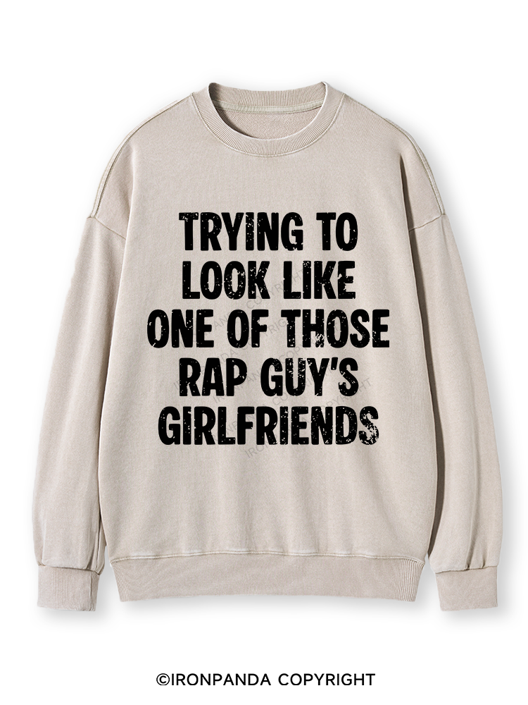 trying to look like one of those rap guy's girlfriends Washed Sweatshirt