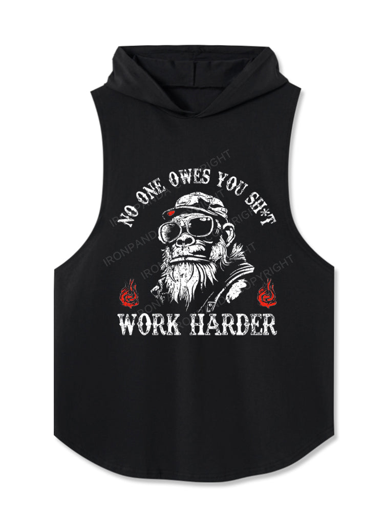 NO ONE OWES YOU SHIT WORK HARDER Hooded Tank