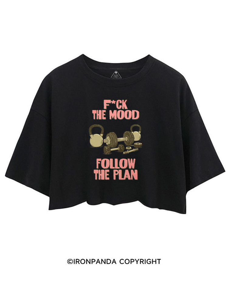 FUCK THE MOOD FOLLOW THE PLAN CROP TOPS