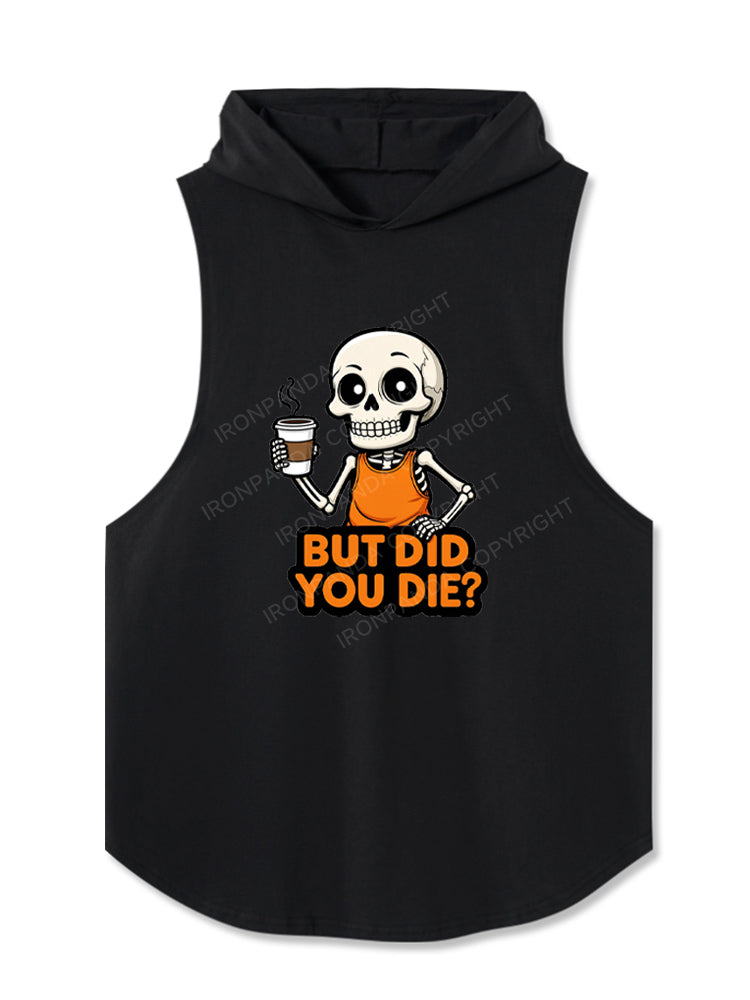 But Did You Die? Skeleton Coffee Hooded Tank