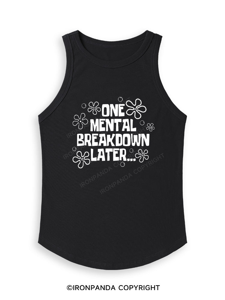 ONE MENTAL BREAKDOWN LATER Fitted Tank Top