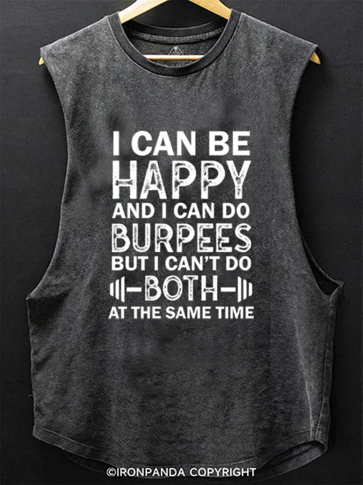 I CAN BE HAPPY AND I CAN DO BURPEES BUT I CAN?¡¥T DO BOTH AT THE SAME TIME Scoop Bottom Cotton Tank