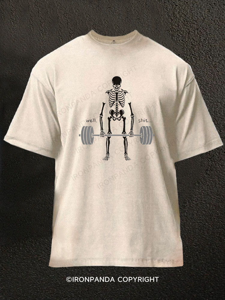 Well Shit Gym Skeleton Weightlifting Washed Gym Shirt