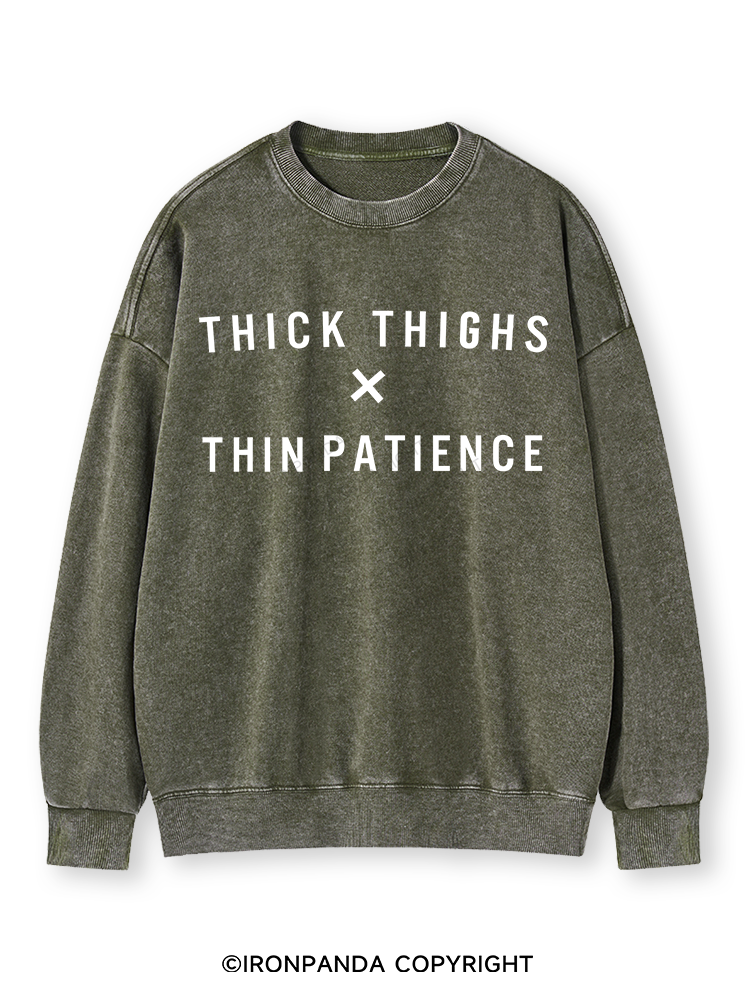 THICK THIGHS THIN PATIENCE Washed Sweatshirt