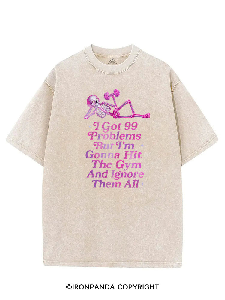 I GOT 99 PROBLEMS BUT I'M GONNA HIT THE GYM AND IGNORE THEM ALL SKELETON VINTAGE GYM SHIRT