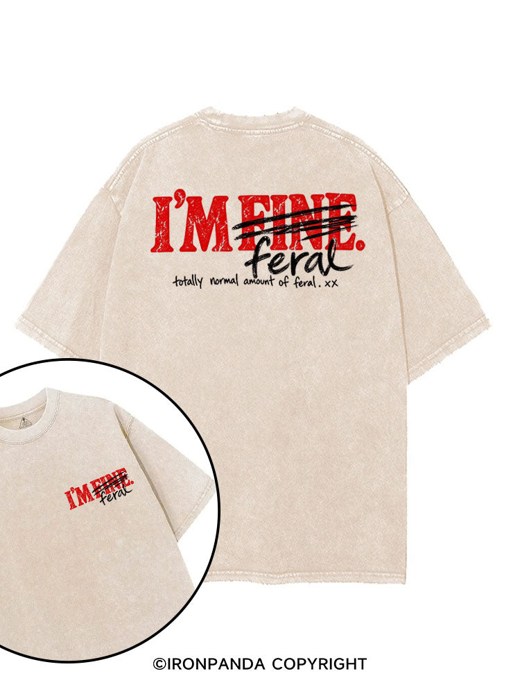 I'M FINE, TOTALLY NORMAL AMOUNT OF FERAL printed Gym Shirt