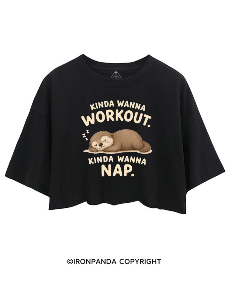 KINDA WANNA WORKOUT KINDA WANNA NAP CROP TOPS