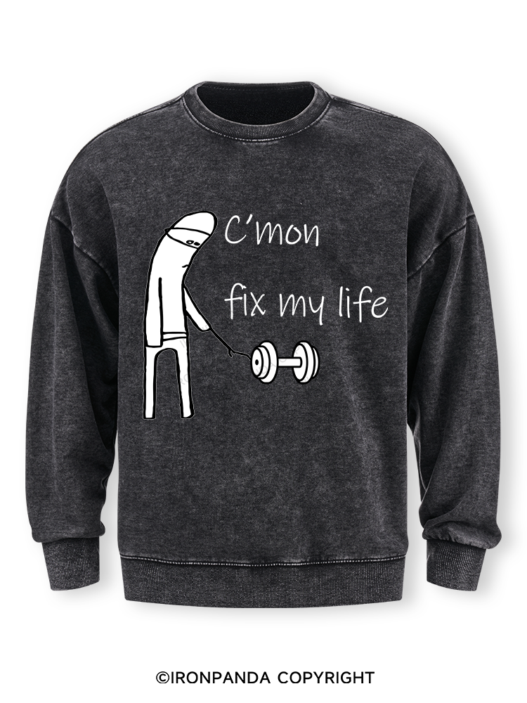 c‘mon fix my life Washed Sweatshirt