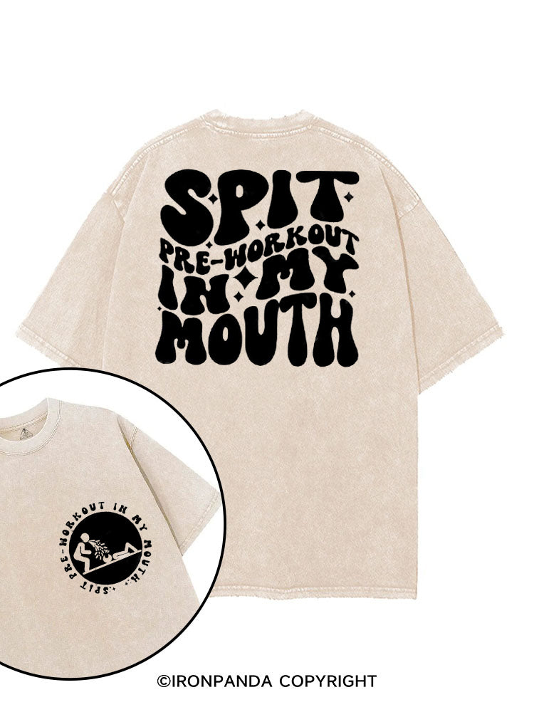 SPIT PRE-WORKOUT IN MY MOUTH FUNNY GYM printed Gym Shirt