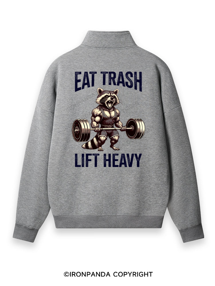 eat trash lift heavy Back Printed Quarter-Zip Fleece Sweatshirt