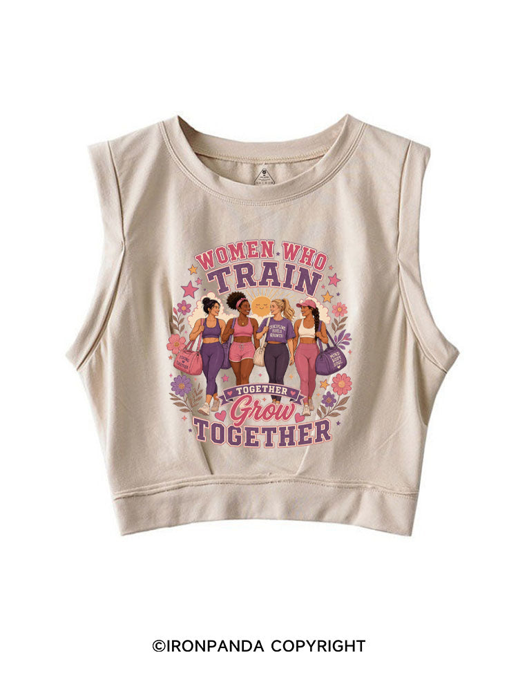 WOMEN WHO TRAIN TOGETHER GROW TOGETHER SLEEVELESS CROP TOPS