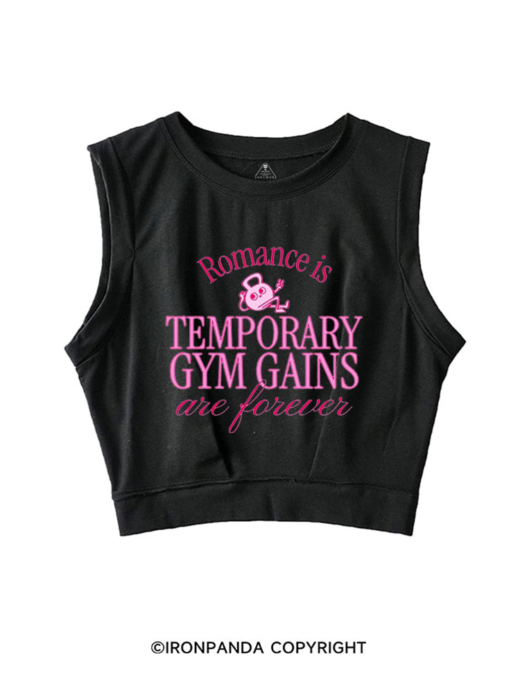 ROMANCE IS TEMPORARY, GYM GAINS ARE FOREVER SLEEVELESS CROP TOPS