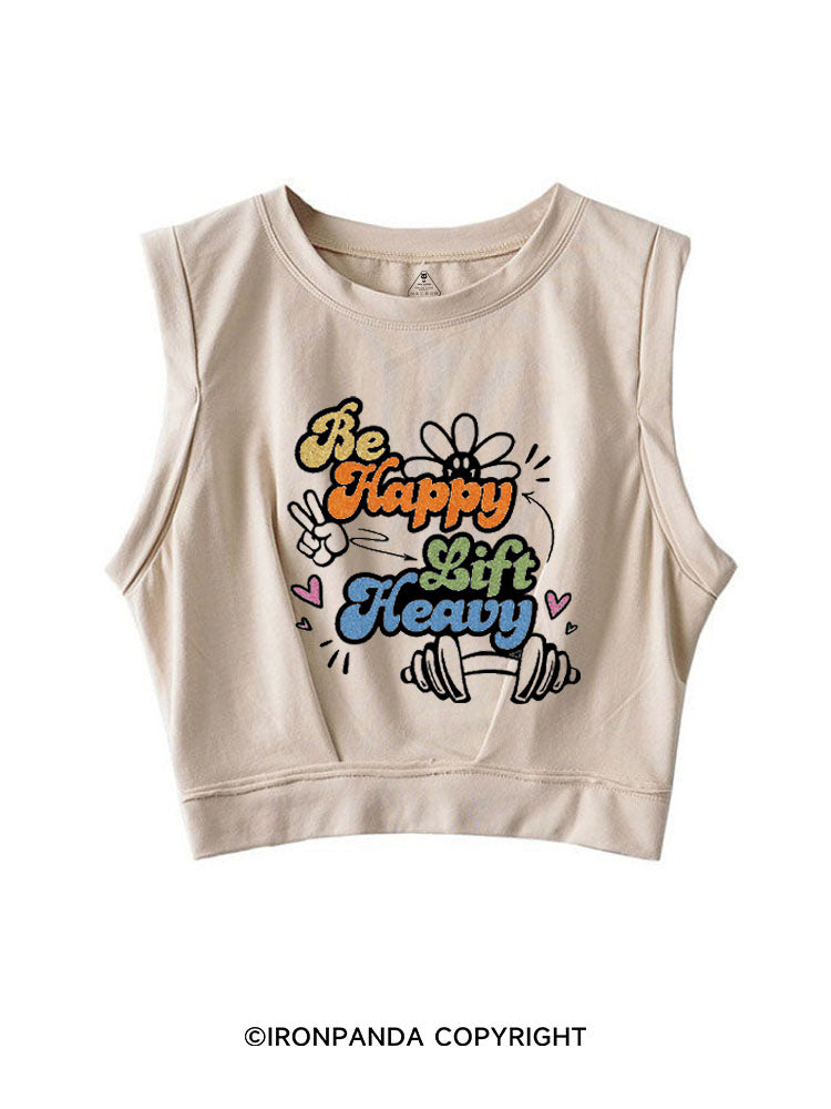 Be Happy Lift Heavy Weightlifting SLEEVELESS CROP TOPS