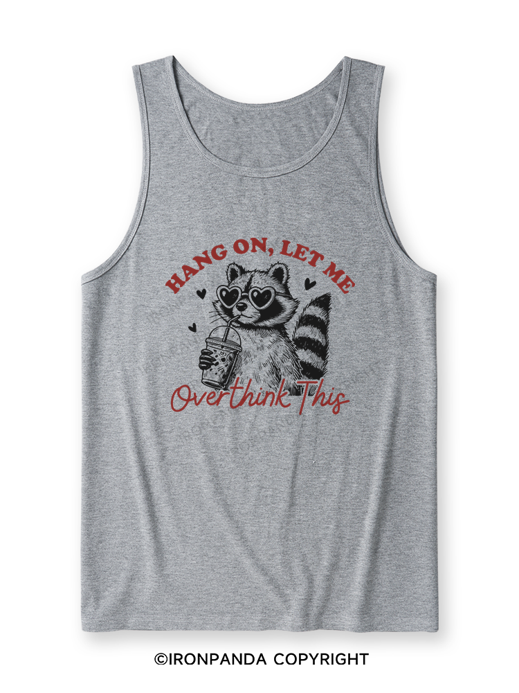HANG ON, LET ME OVERTHINK THIS Ultra Soft Heather Tank
