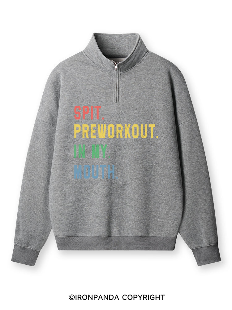pit Preworkout In My Mouth Quarter-Zip Fleece Sweatshirt