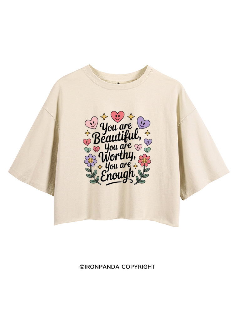 YOU ARE BEAUTIFUL, YOU ARE WORTHY, YOU ARE ENOUGH CROP TOPS